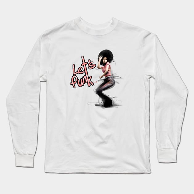 Let’s Funk Long Sleeve T-Shirt by ILYOart